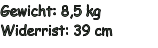 Gewicht: 8,5 kg Widerrist: 39 cm