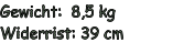 Gewicht:  8,5 kg  Widerrist: 39 cm