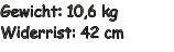 Gewicht: 10,6 kg Widerrist: 42 cm