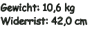 Gewicht: 10,6 kg Widerrist: 42,0 cm