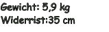 Gewicht: 5,9 kg Widerrist:35 cm