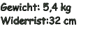 Gewicht: 5,4 kg Widerrist:32 cm