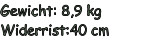 Gewicht: 8,9 kg Widerrist:40 cm