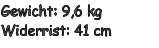 Gewicht: 9,6 kg Widerrist: 41 cm