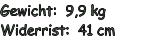 Gewicht:  9,9 kg Widerrist:  41 cm