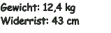 Gewicht: 12,4 kg Widerrist: 43 cm