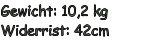 Gewicht: 10,2 kg Widerrist: 42cm