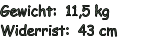 Gewicht:  11,5 kg Widerrist:  43 cm