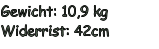 Gewicht: 10,9 kg Widerrist: 42cm