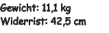 Gewicht: 11,1 kg Widerrist: 42,5 cm