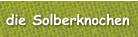 die Solberknochen